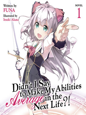 cover image of Didn't I Say To Make My Abilities Average In The Next Life?!, Volume 1